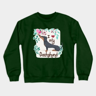 I love my Dachshund Doxie Weiner Dog Crewneck Sweatshirt